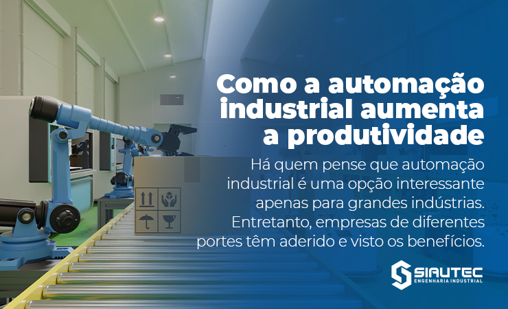 Ilustração com texto sobre o post de como a automação industrial aumenta a produtividade